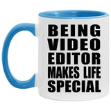 Being Video Editor Makes Life Special - 11oz Accent Mug Blue