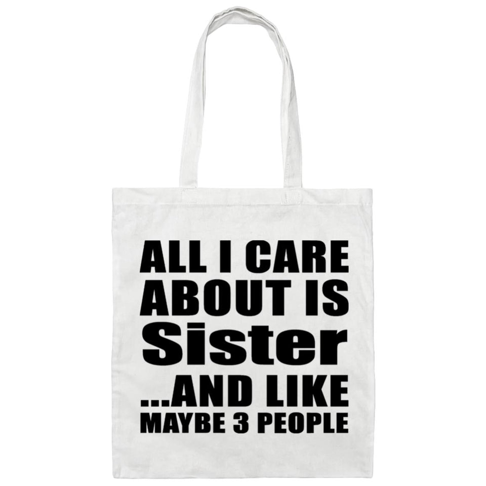 All I Care About Is Sister - Tote Bag White