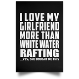 I Love My Girlfriend More Than White Water Rafting - Poster Portrait