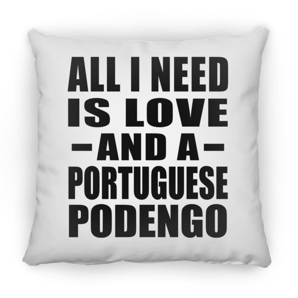 All I Need Is Love And A Portuguese Podengo - Throw Pillow