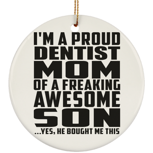 Proud Dentist Mom Of Awesome Son - Circle Ornament