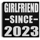 Girlfriend Since 2023 - Canvas Square