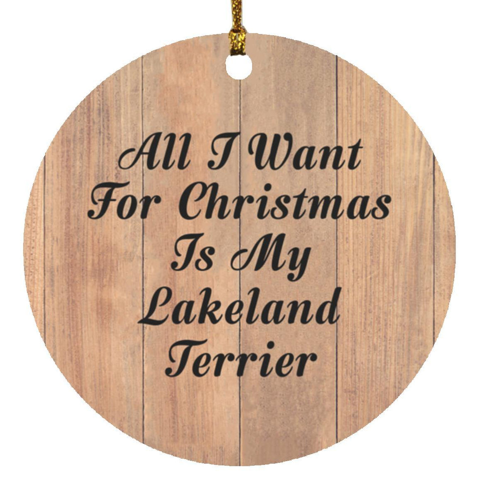 All I Want For Christmas Is My Lakeland Terrier - Circle Ornament C