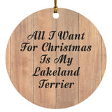 All I Want For Christmas Is My Lakeland Terrier - Circle Ornament C