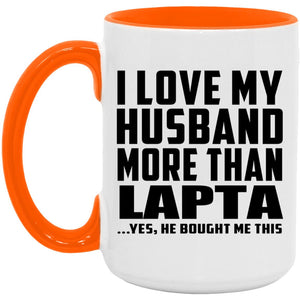 I Love My Husband More Than Lapta - 15oz Accent Mug Orange