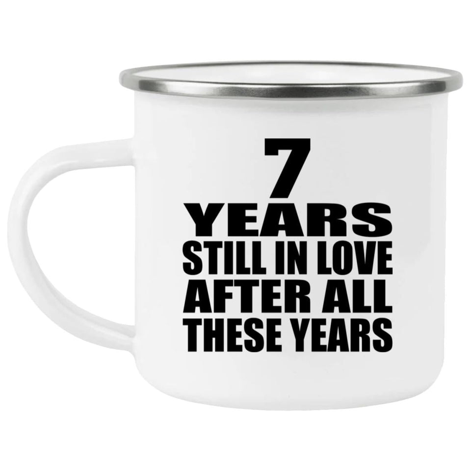 7th Anniversary 7 Years Still In Love After These Years - 12oz Camping Mug