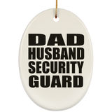 Dad Husband Security Guard - Oval Ornament