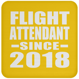Flight Attendant Since 2018 - Drink Coaster