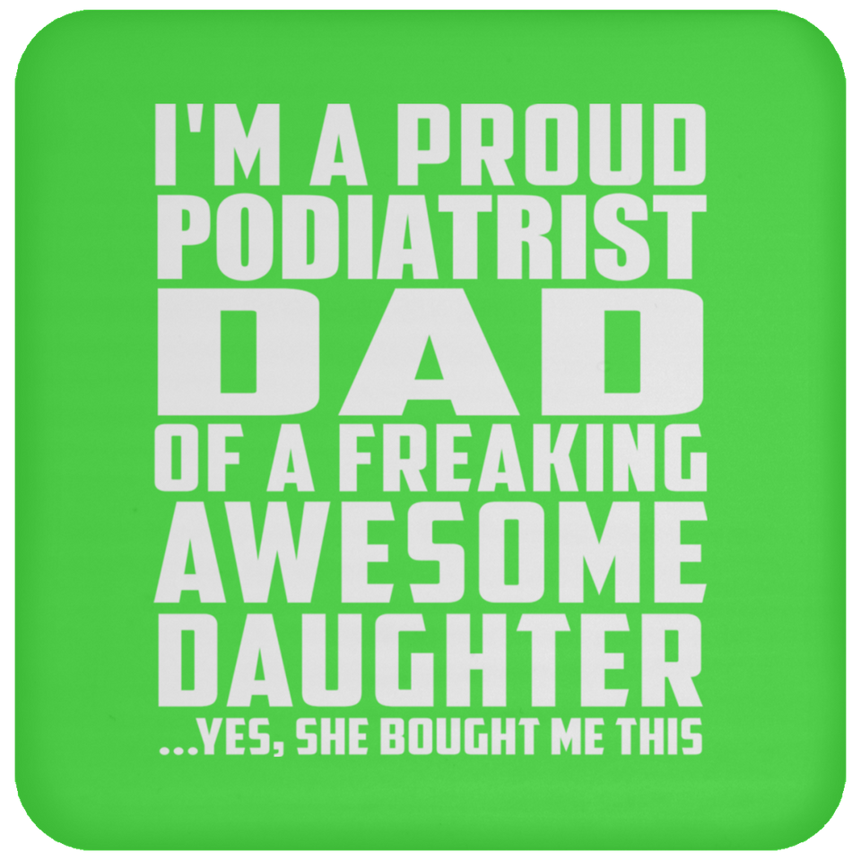 Proud Podiatrist Dad Of Awesome Daughter - Drink Coaster