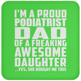 Proud Podiatrist Dad Of Awesome Daughter - Drink Coaster