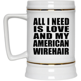 All I Need Is Love And My American Wirehair - Beer Stein