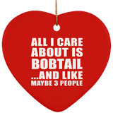 All I Care About Is Bobtail - Heart Ornament