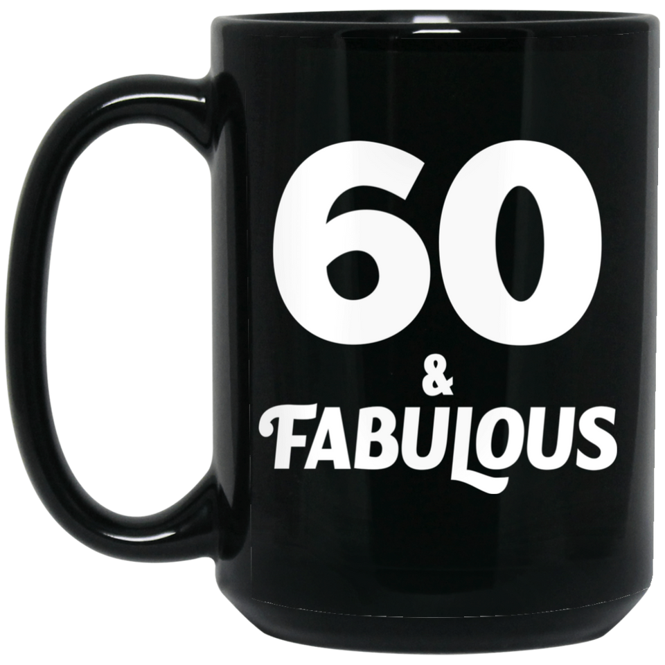 60th Birthday 60 & Fabulous - 15oz Coffee Mug Black