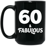 60th Birthday 60 & Fabulous - 15oz Coffee Mug Black