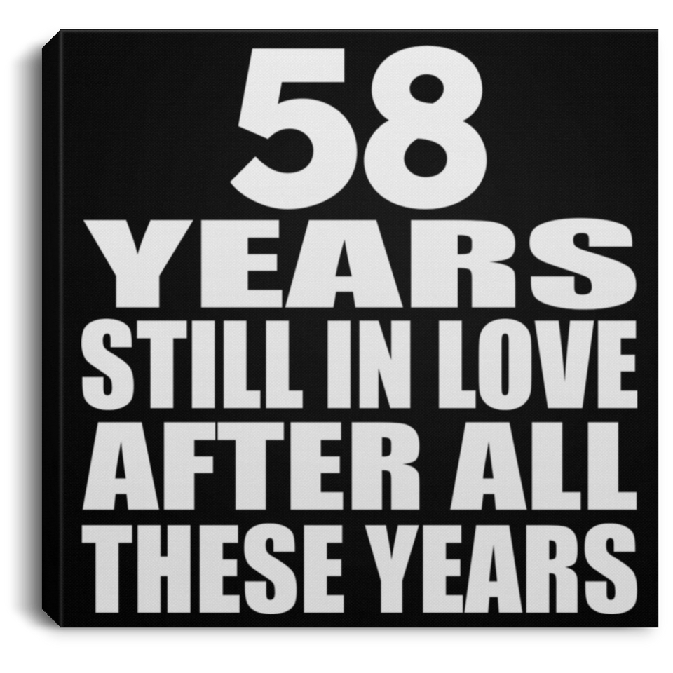 58th Anniversary 58 Years Still In Love After These Years - Canvas Square