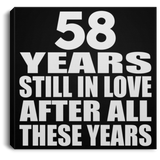 58th Anniversary 58 Years Still In Love After These Years - Canvas Square