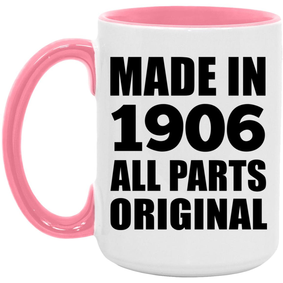 118th Birthday Made in 1906 All Parts Original - 15oz Accent Mug Pink