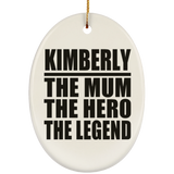 Kimberly The Mum The Hero The Legend - Oval Ornament