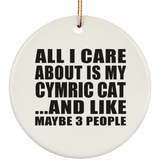All I Care About Is My Cymric Cat - Circle Ornament
