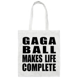 Gaga Ball Makes Life Complete - Tote Bag White