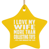 I Love My Wife More Than Collecting Toys - Star Ornament