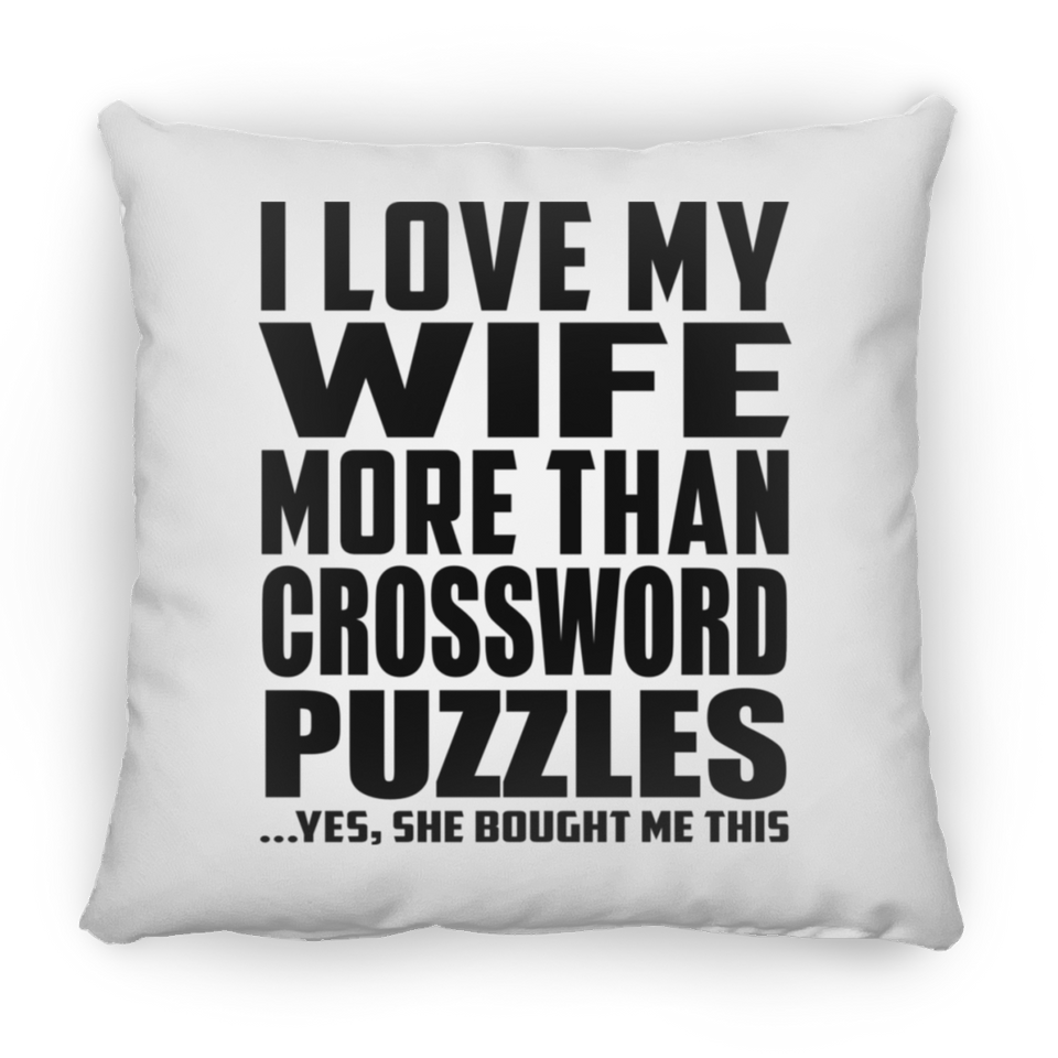 I Love My Wife More Than Crossword Puzzles - Throw Pillow