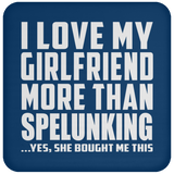 I Love My Girlfriend More Than Spelunking - Drink Coaster