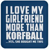 I Love My Girlfriend More Than Korfball - Drink Coaster