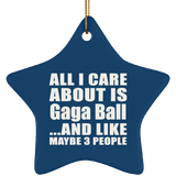All I Care About Is Gaga Ball - Star Ornament