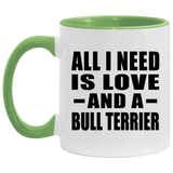 All I Need Is Love And A Bull Terrier - 11oz Accent Mug Green