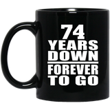 74th Anniversary 74 Years Down Forever to Go - 11oz Coffee Mug Black