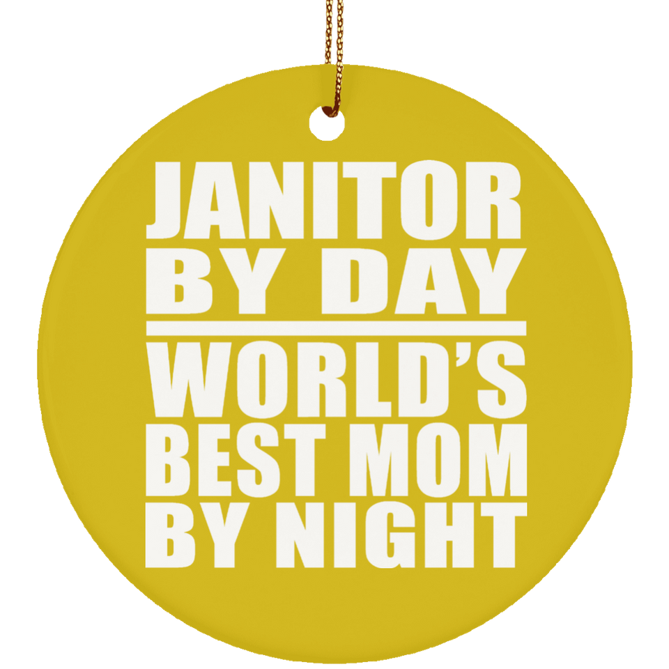 Janitor By Day World's Best Mom By Night - Circle Ornament