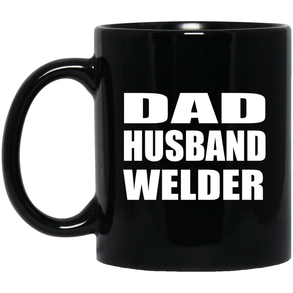 Dad Husband Welder - 11oz Coffee Mug Black