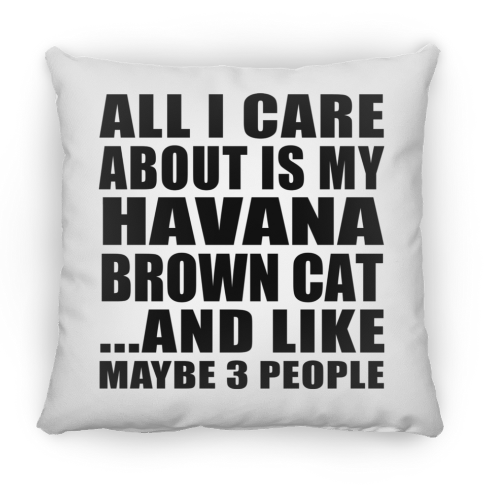 All I Care About Is My Havana Brown Cat - Throw Pillow