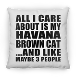 All I Care About Is My Havana Brown Cat - Throw Pillow