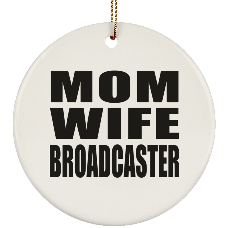 Mom Wife Broadcaster - Circle Ornament