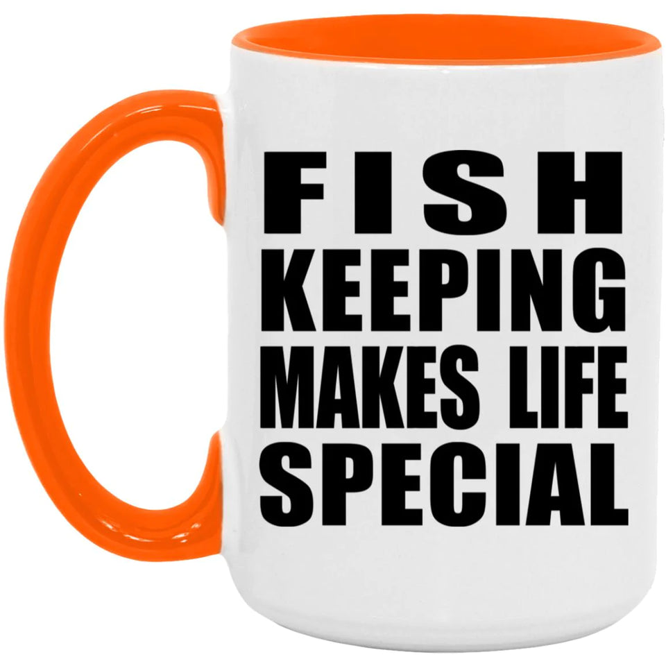Fish Keeping Makes Life Special - 15oz Accent Mug Orange