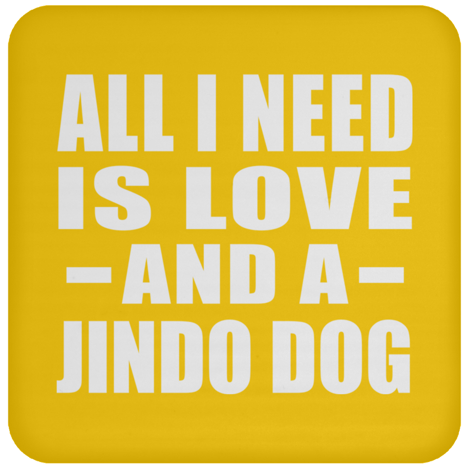 All I Need Is Love And A Jindo Dog - Drink Coaster