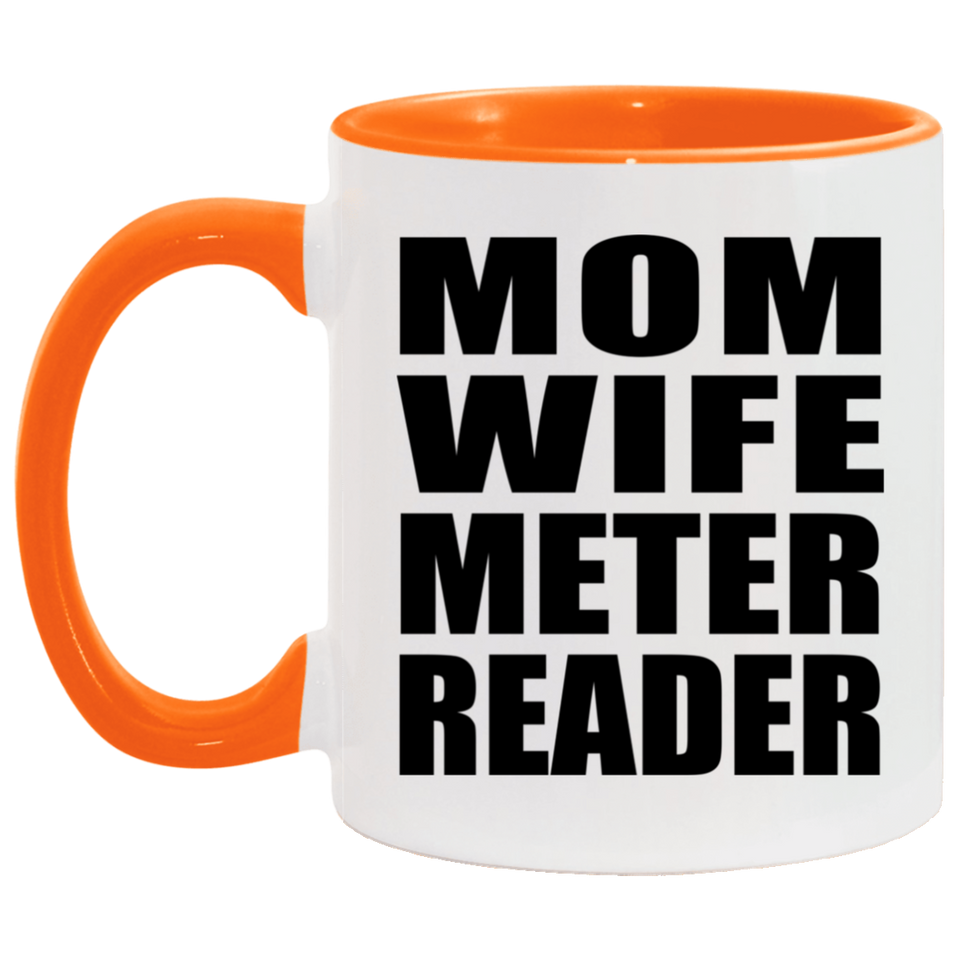 Mom Wife Meter Reader - 11oz Accent Mug Orange
