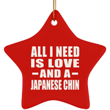 All I Need Is Love And A Japanese Chin - Star Ornament