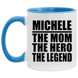 Michele The Mom The Hero The Legend - 11oz Accent Mug Blue