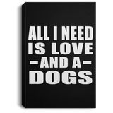 All I Need Is Love And A Dogs - Canvas Portrait