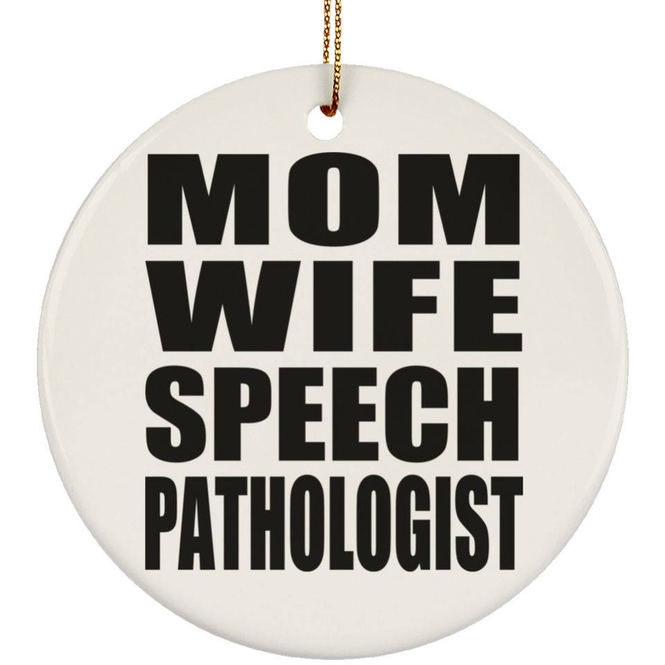 Mom Wife Speech Pathologist - Circle Ornament