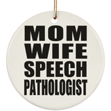 Mom Wife Speech Pathologist - Circle Ornament