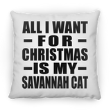 All I Want For Christmas Is My Savannah Cat - Throw Pillow