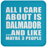 All I Care About Is Dalmador - Drink Coaster