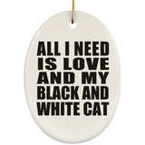 All I Need Is Love And My Black And White Cat - Oval Ornament