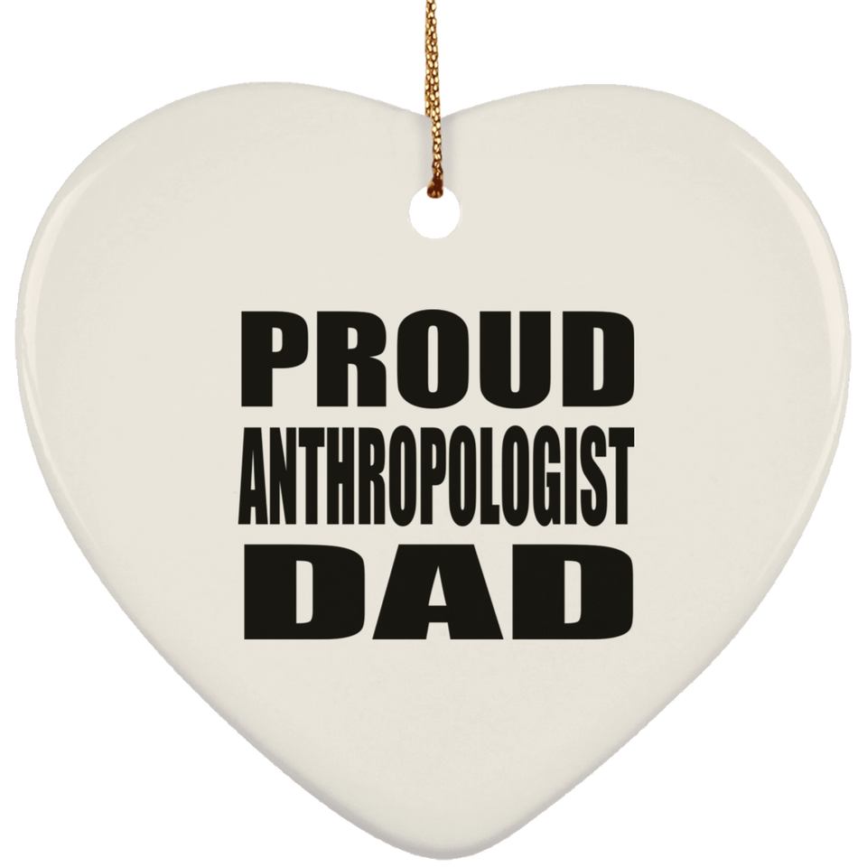 Proud Anthropologist Dad - Heart Ornament