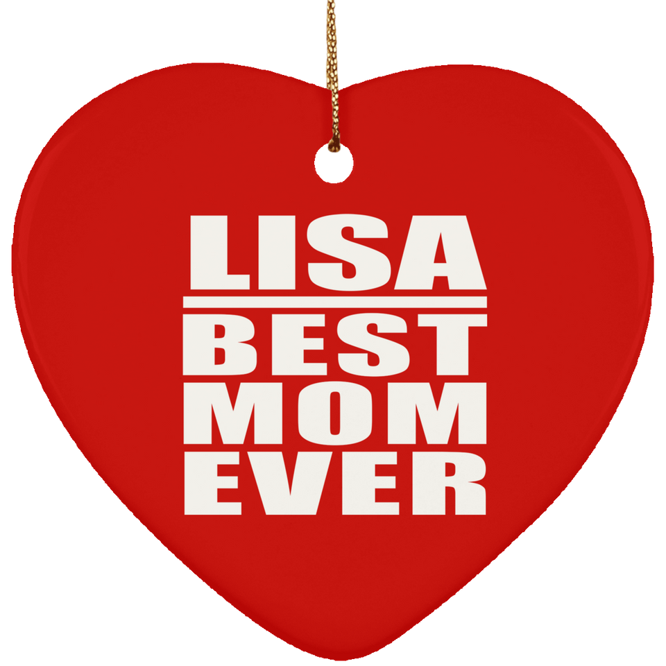 Lisa Best Mom Ever - Heart Ornament
