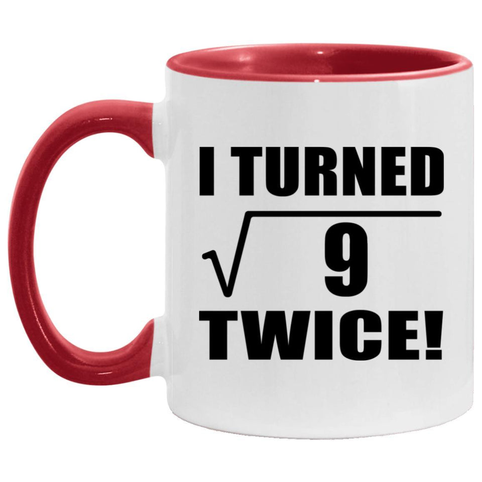 6th Birthday I Turned Square Root of 9 Twice - 11oz Accent Mug Red